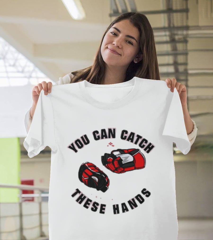 You Can Catch These Hands Savage Beauty Hockey Nation Gloves T-Shirt