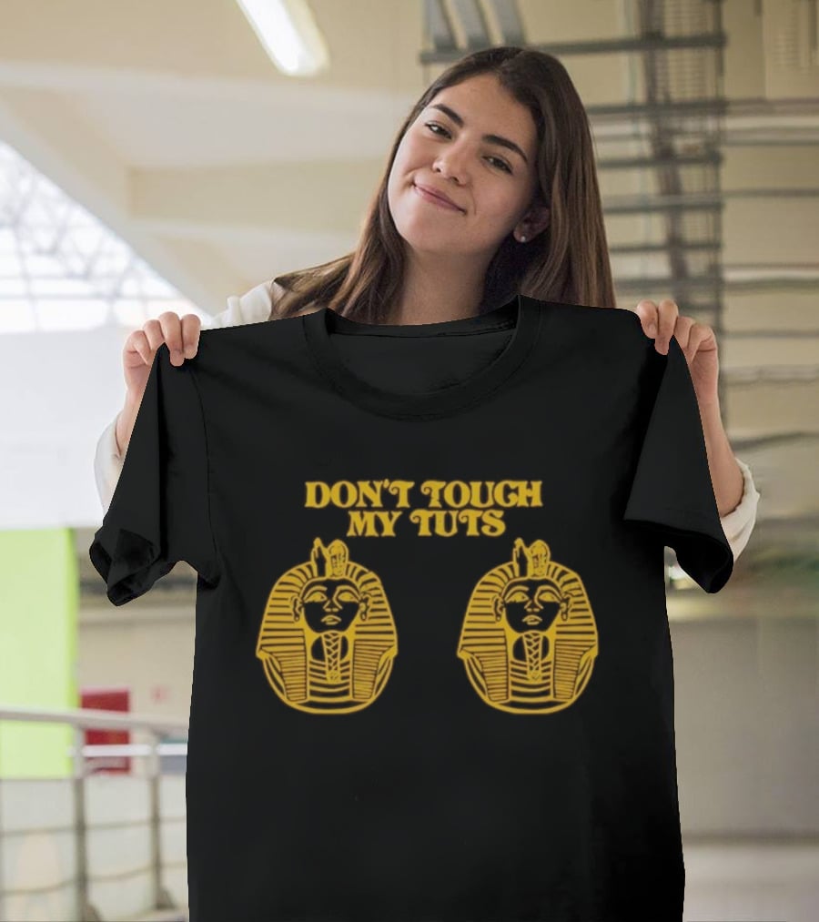 Egyptian Pharaoh Mask Humor Don't Touch My Tuts T-Shirt