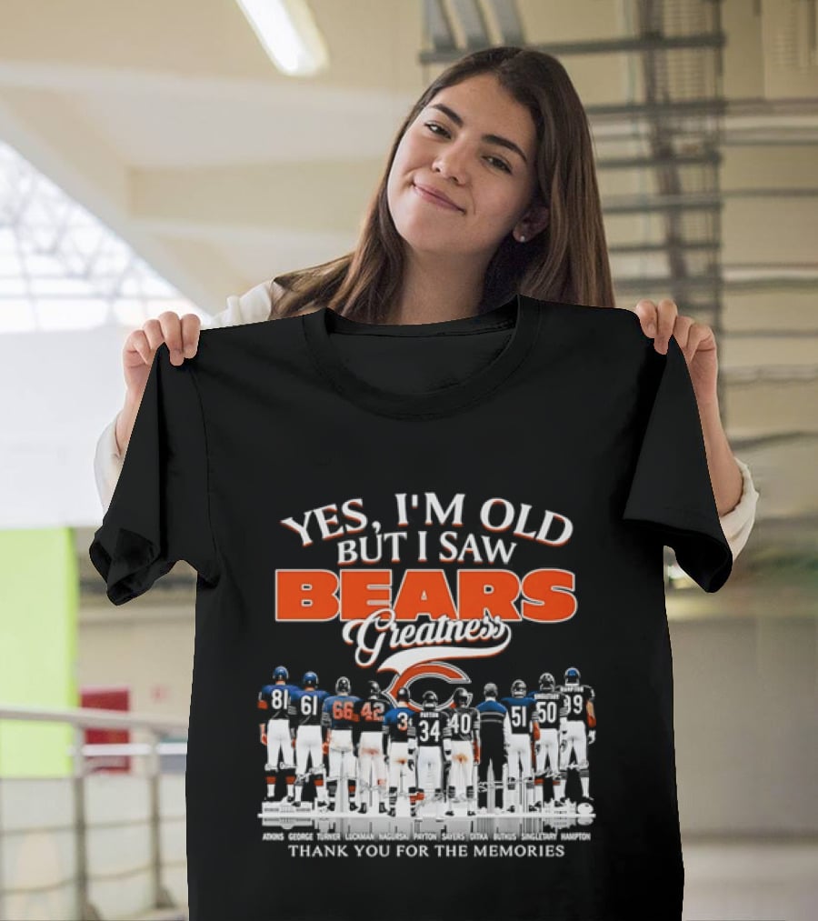 Yes I'm Old But I Saw Bears Greatness Thank You For The Memories T-Shirt