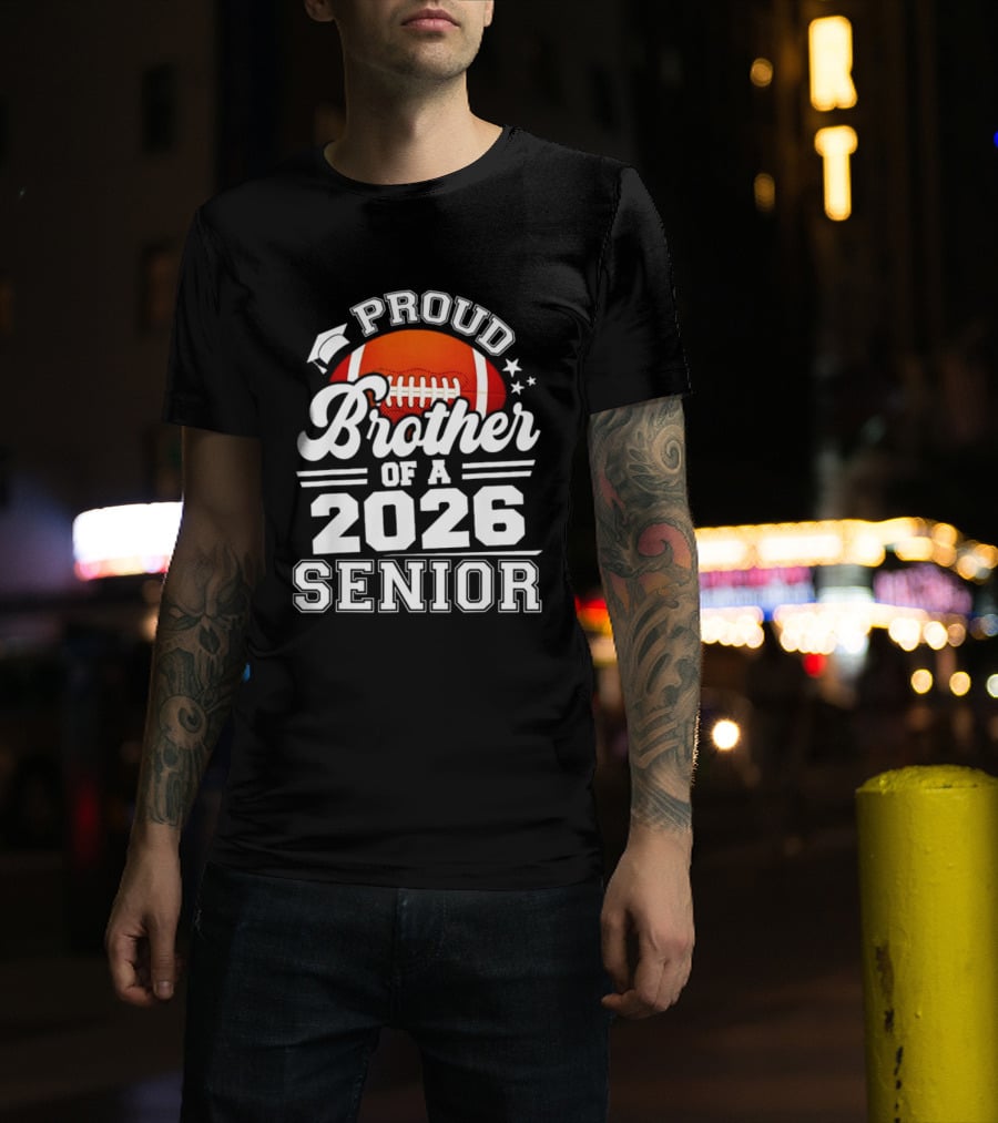Proud Brother Of A 2026 Senior Football Graduate T-Shirt