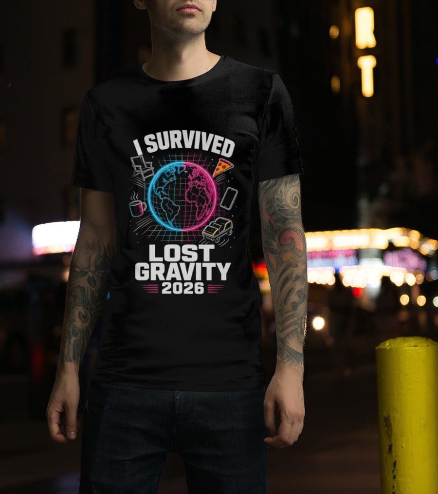 Survived Lost Gravity 2026 Earth Pizza Coffee Phone Car T-Shirt