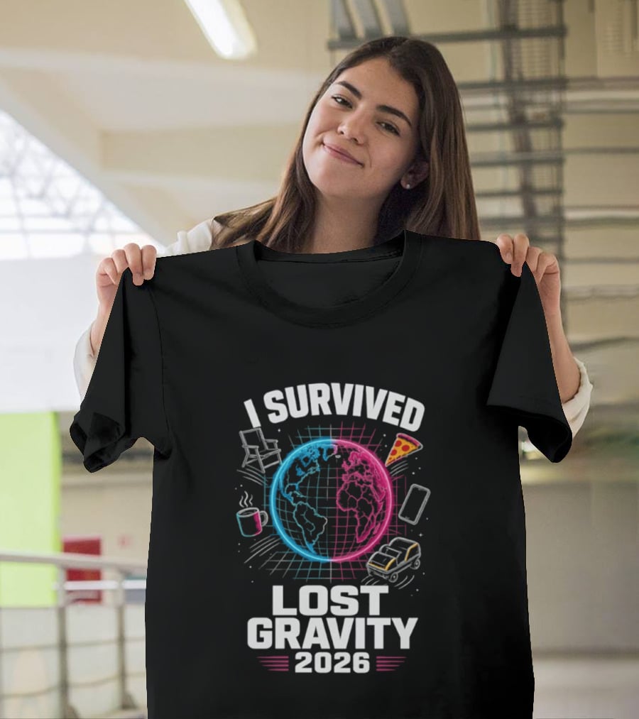 Survived Lost Gravity 2026 Earth Pizza Coffee Phone Car T-Shirt