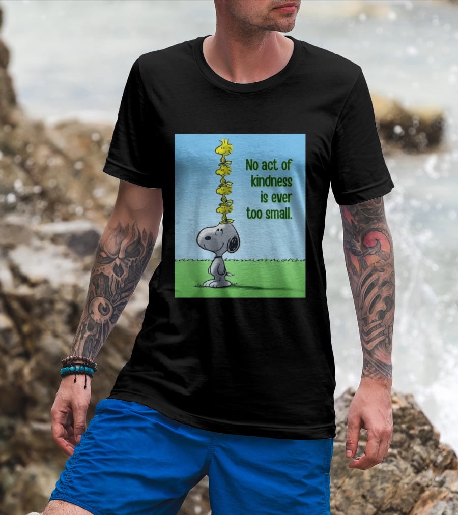 Snoopy Woodstock No Act Of Kindness Is Ever Too Small Peanuts T-Shirt