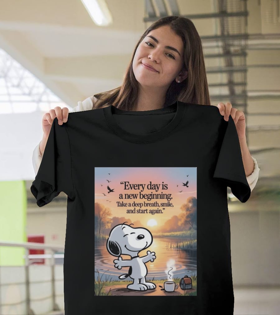 Every Day Is A New Beginning Snoopy Take A Deep Breath Smile And Start Again T-Shirt