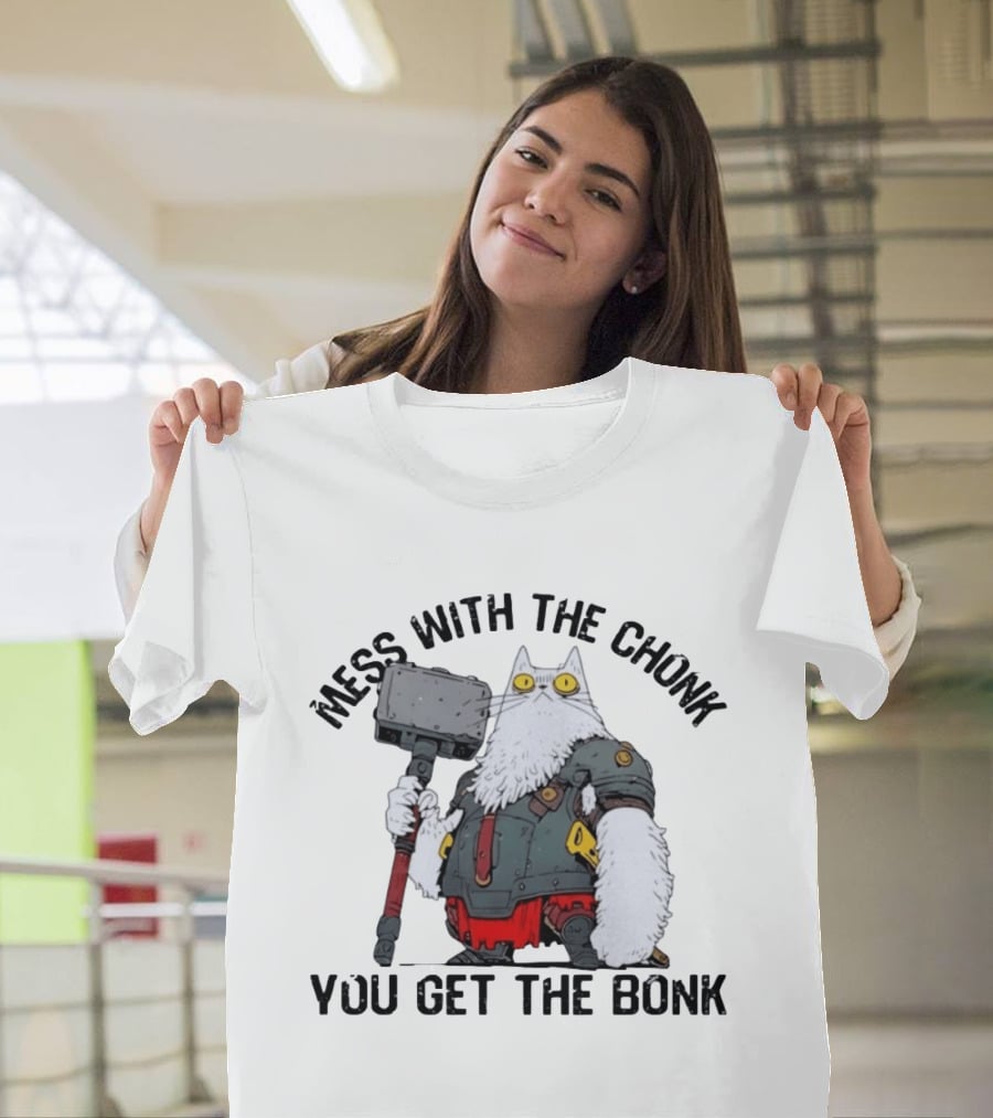 Mess With The Chonk You Get The Bonk Cat Warrior Hammer Armor T-Shirt