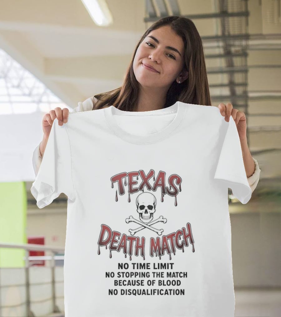 Texas Death Match No Time Limit No Disqualification T-Shirt