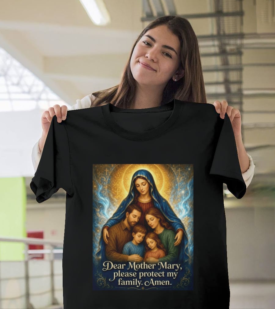 Dear Mother Mary Please Protect My Family Amen Sacred Family Blessing With Holy Halo And Crosses T-Shirt