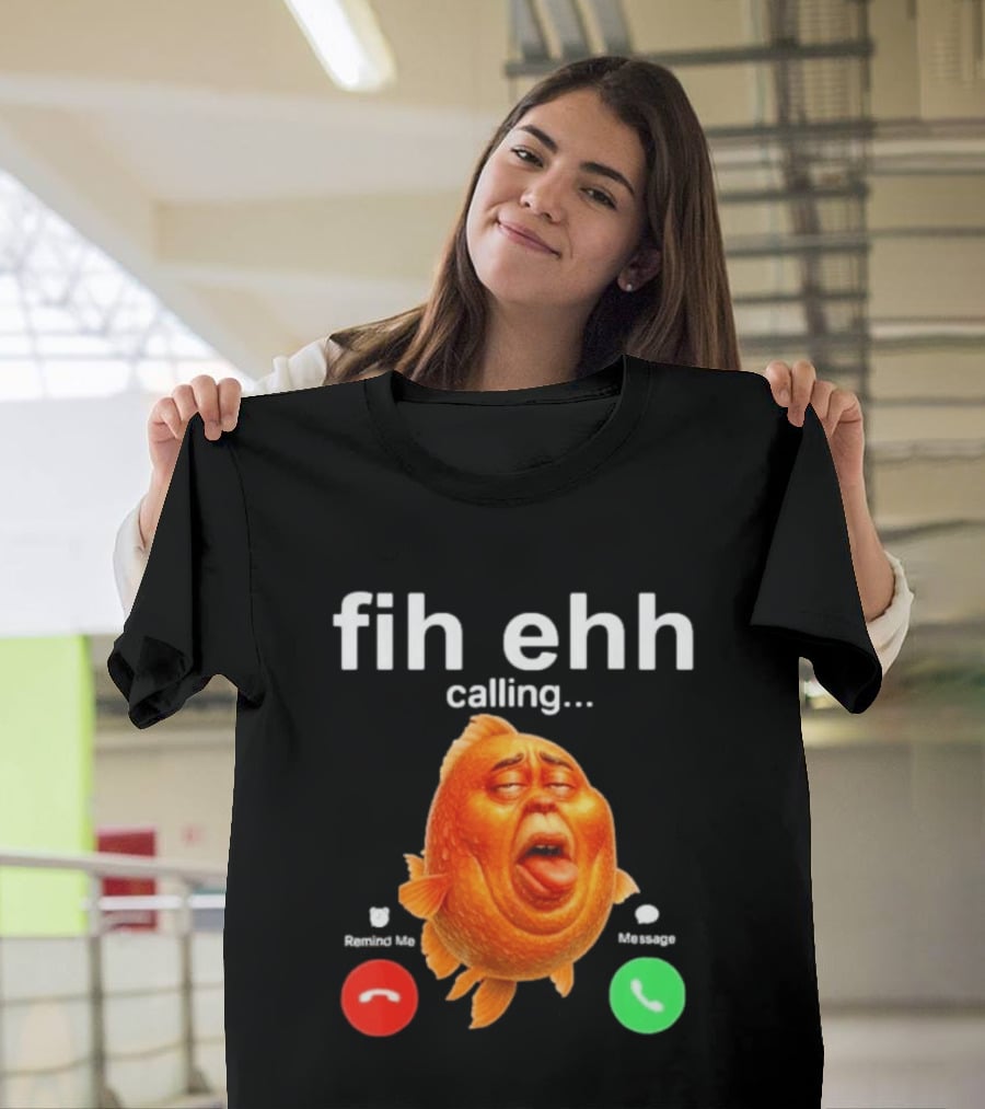 Fih Ehh Calling Decline Accept Funny Fish Emoji T-Shirt