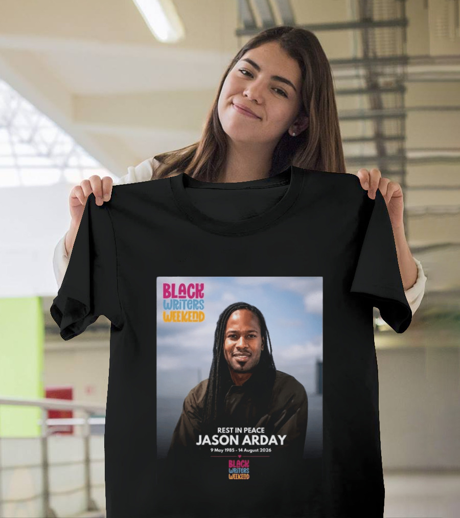 Rest In Peace Jason Arday Black Writers Weekend May 1985 August 2026 T-Shirt