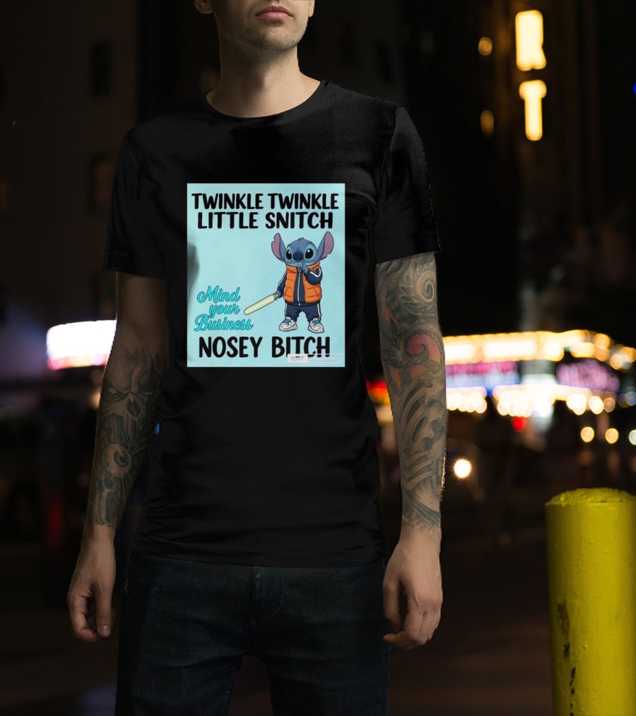 Twinkle Twinkle Little Snitch Mind Your Business Nosey Bitch Stitch T-Shirt