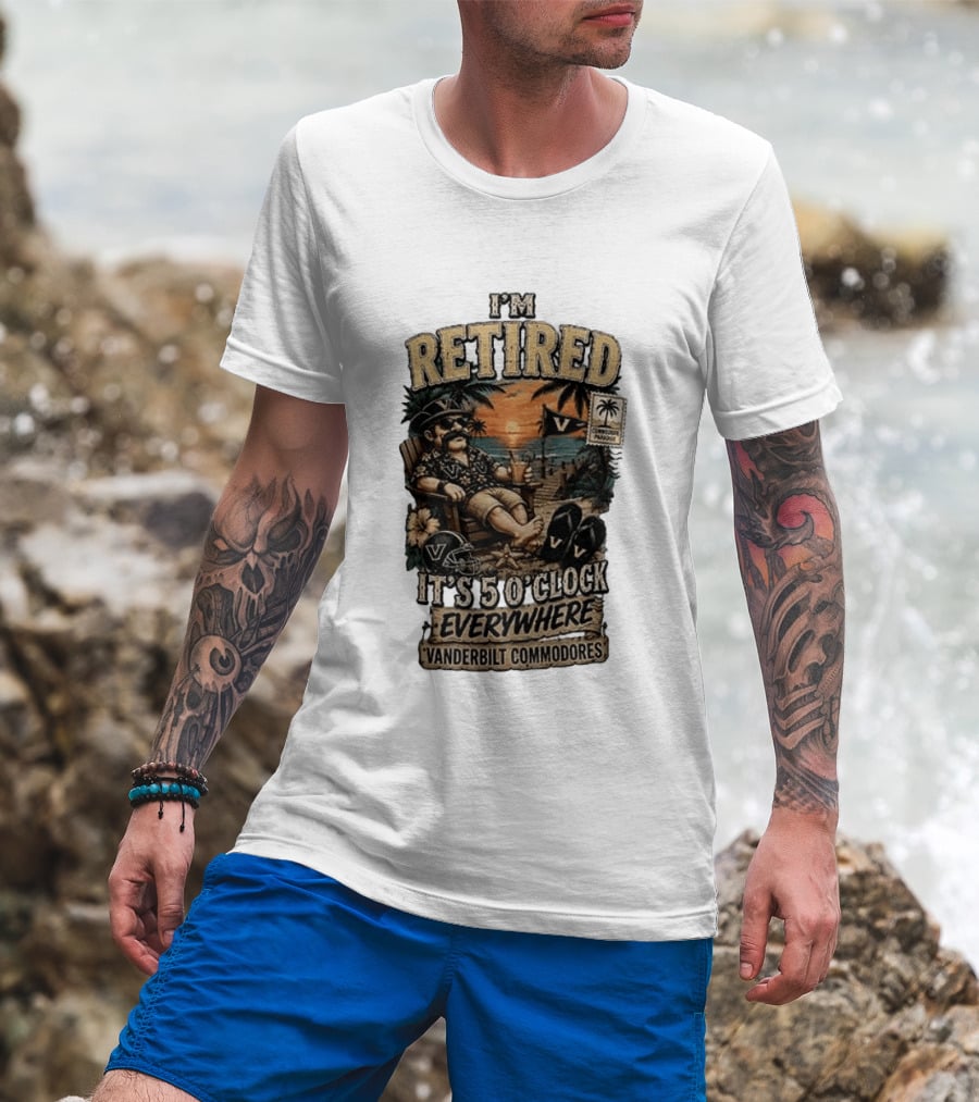 Vanderbilt Commodores I'm Retired It's 5 O' Everywhere Tropical Paradise T-Shirt