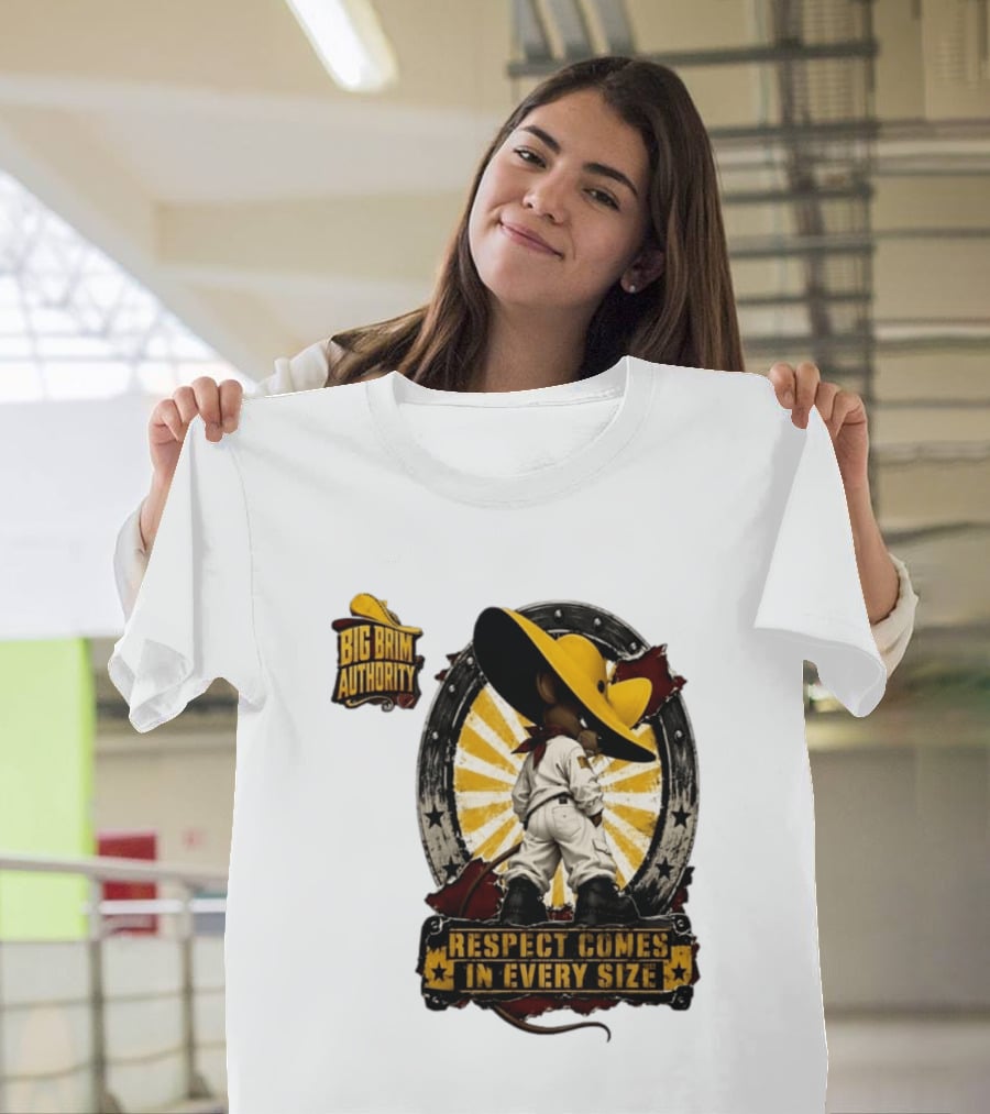 Big Brim Authority Respect Comes In Every Size By SBreezy T-Shirt