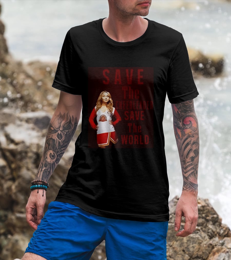Save The Cheerleader Save The World T-Shirt