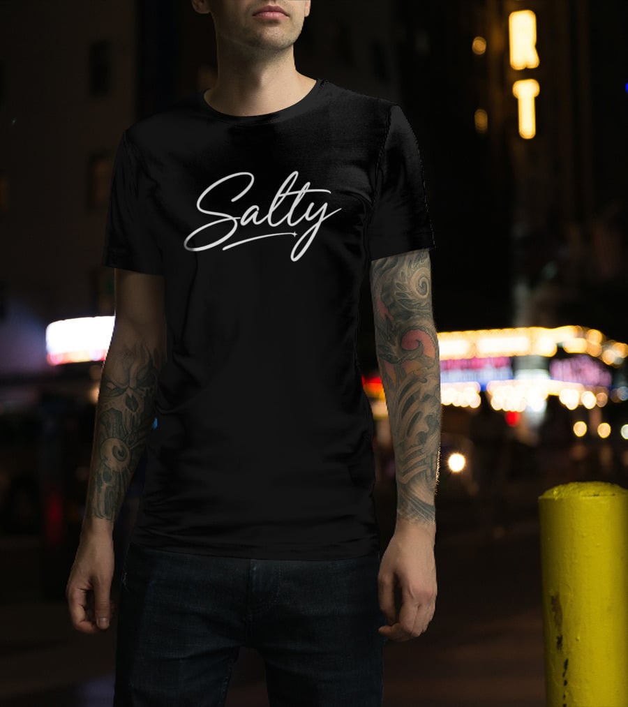 Salty Script Lettering Sarcastic Attitude T-Shirt