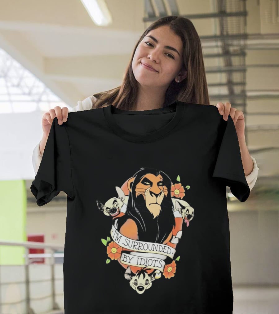 Scar I'm Surrounded By Idiots The Lion King Hyenas Floral T-Shirt