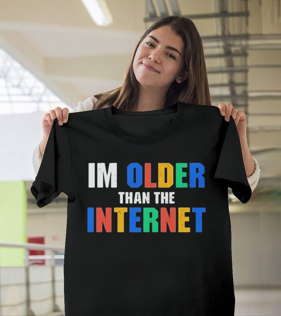 I'm Older Than The Internet T-Shirt