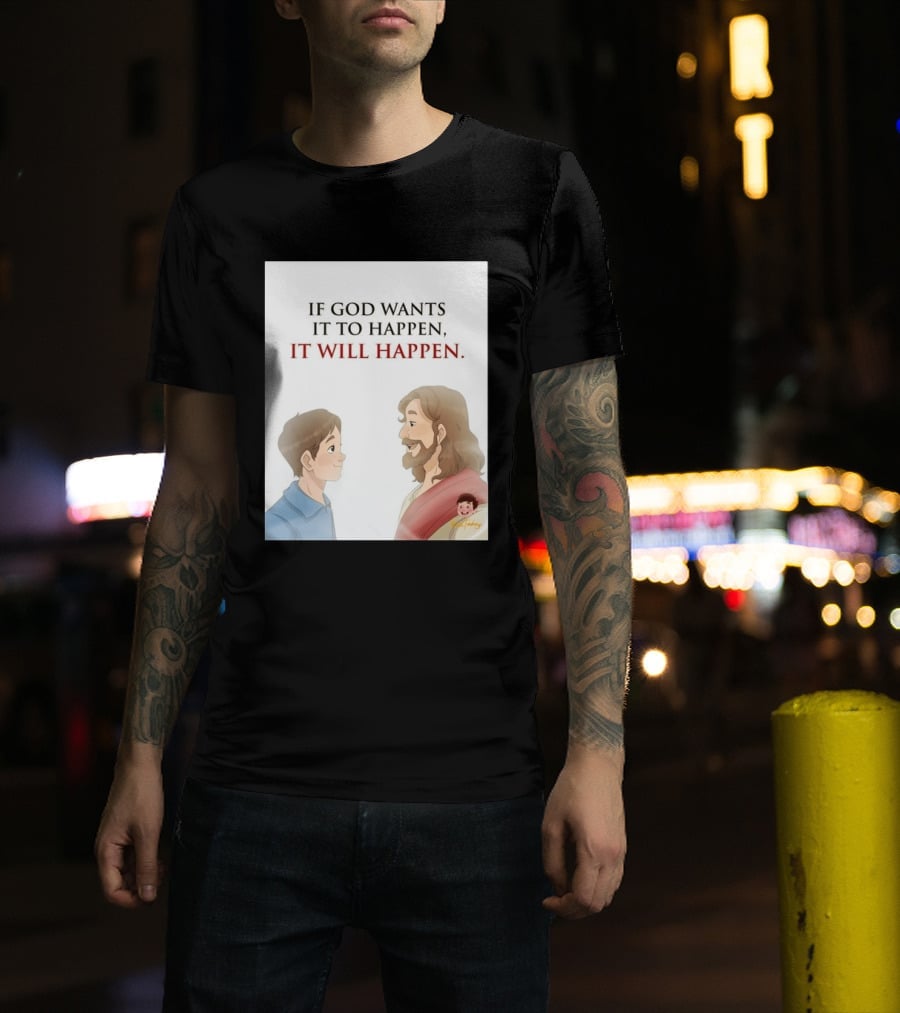 If God Wants It To Happen It Will Happen Jesus Talking To Boy T-Shirt