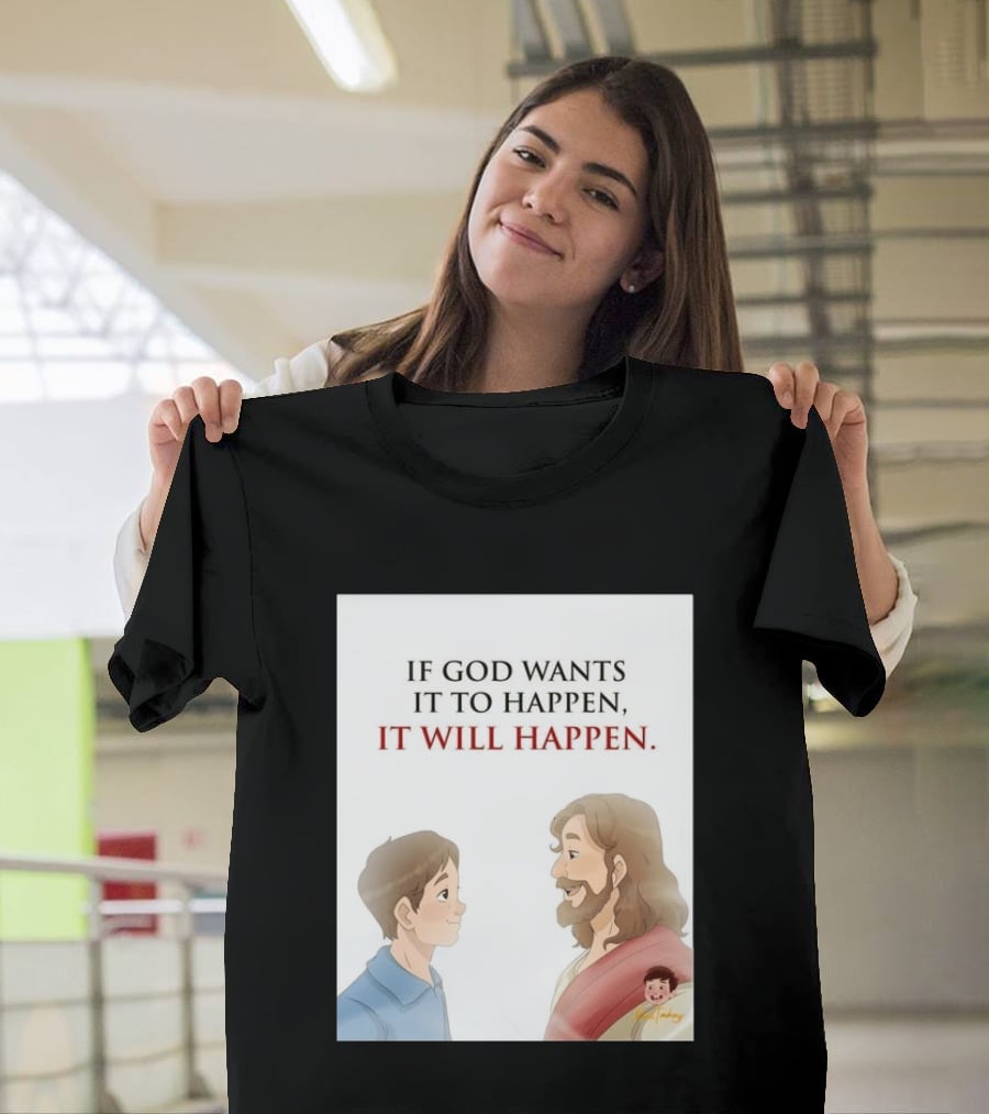 If God Wants It To Happen It Will Happen Jesus Talking To Boy T-Shirt