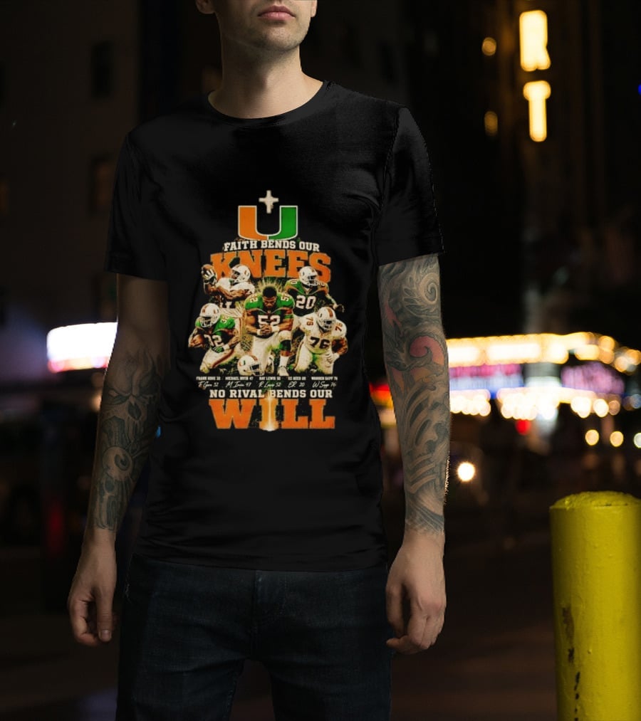 Miami Hurricanes Faith Bends Our Knees Ray Lewis Frank Gore Michael Irvin Ed Reed Warren Sapp U No Rival Bends Our Will T-Shirt