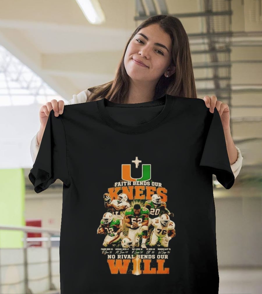Miami Hurricanes Faith Bends Our Knees Ray Lewis Frank Gore Michael Irvin Ed Reed Warren Sapp U No Rival Bends Our Will T-Shirt