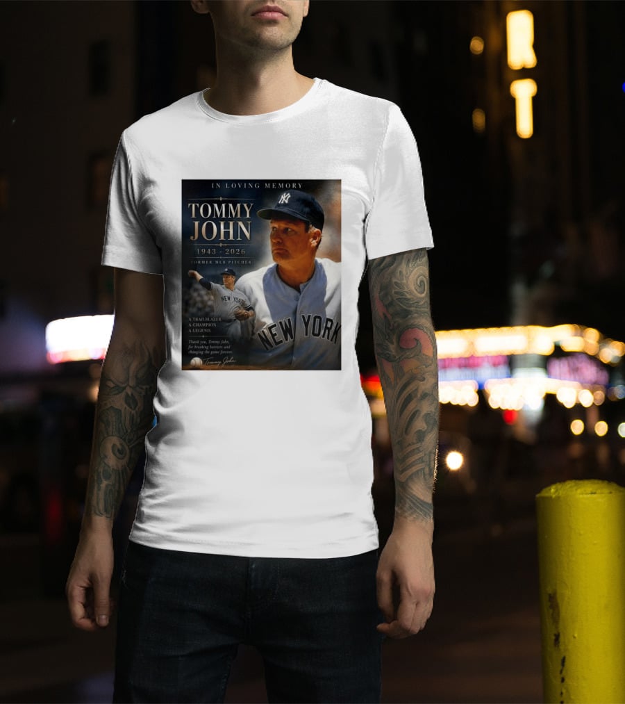 In Loving Memory Tommy John 1943 2026 New York Yankees MLB Pitcher Legend Trailblazer T-Shirt