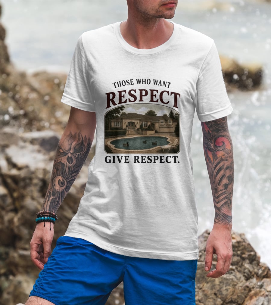 Those Who Want Respect Give Respect Villa Pool Scene T-Shirt