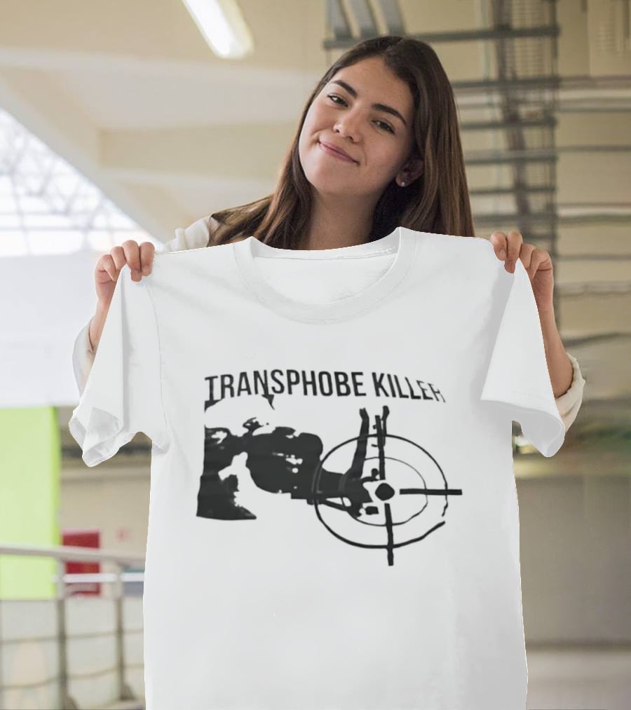 Transphobe Killer Activism Social Justice T-Shirt