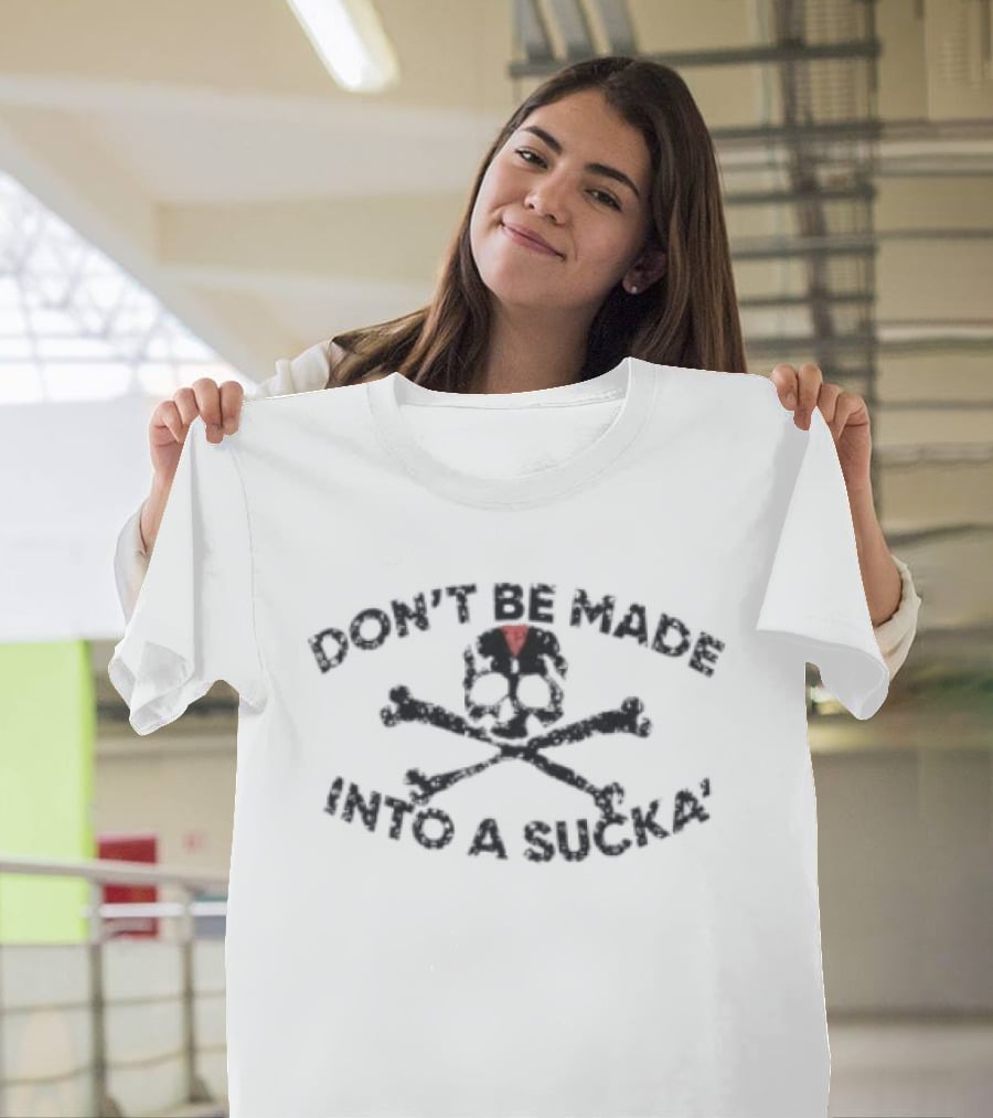 Lil Darkie Store Don't Be Made Into A Sucka Skulls And Crossbones T-Shirt