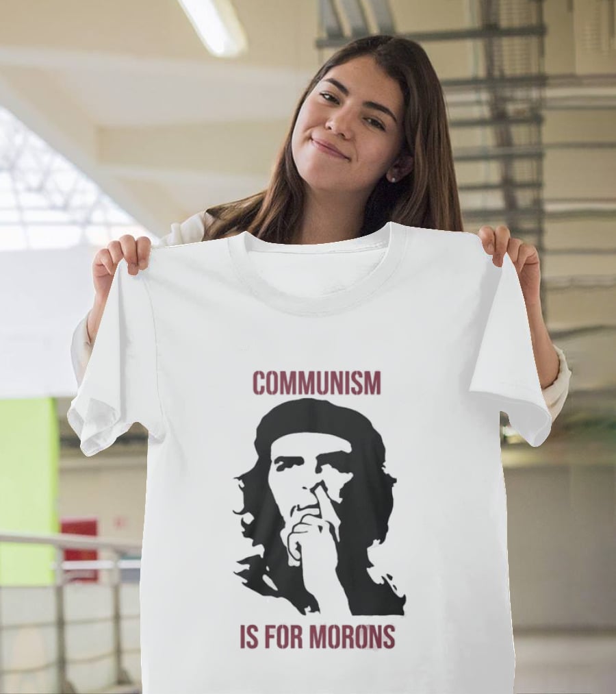 Original Communism Is For Morons Che Guevara T-Shirt
