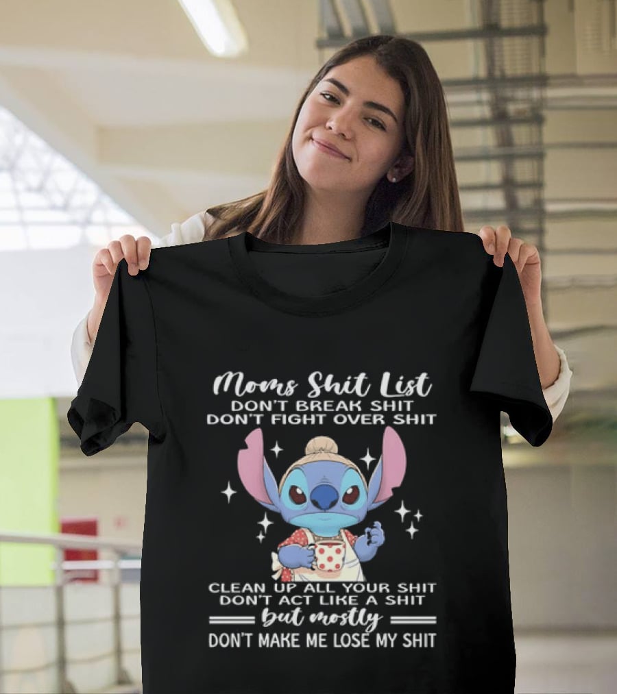 Stitch Mom's Shit List Don't Make Me Lose My Shit Clean Up Don't Break Don't Fight T-Shirt