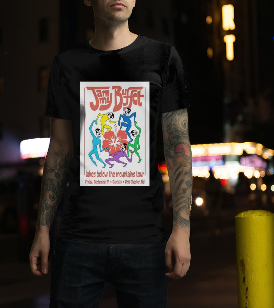 Jammy Buffet Lakes Below The Mountains Tour Friday September 11 Garcia's Port Chester NY T-Shirt
