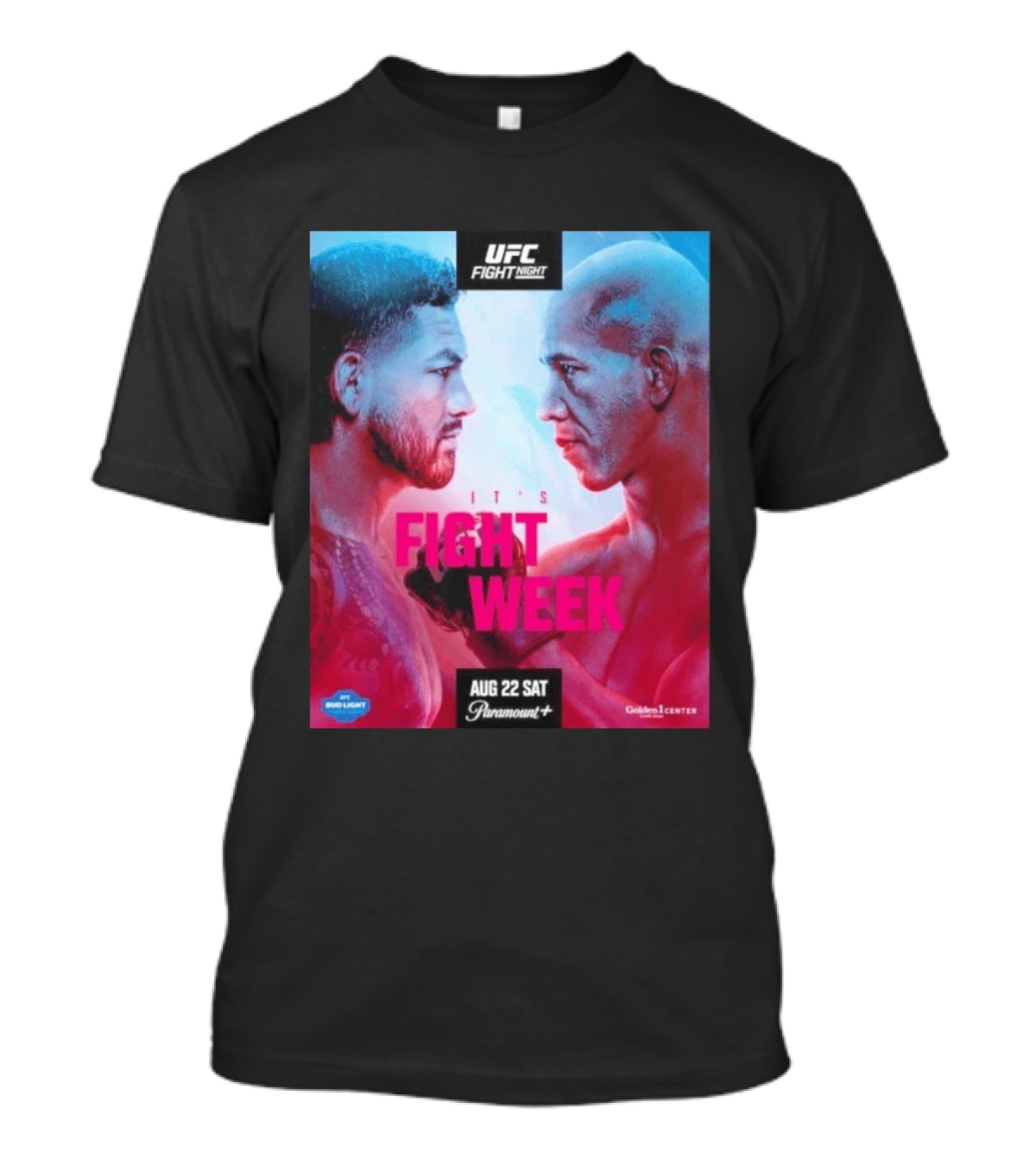 UFC Fight Night It's Fight Week Aug 22 Sat Paramount+ Golden 1 Center T-Shirt