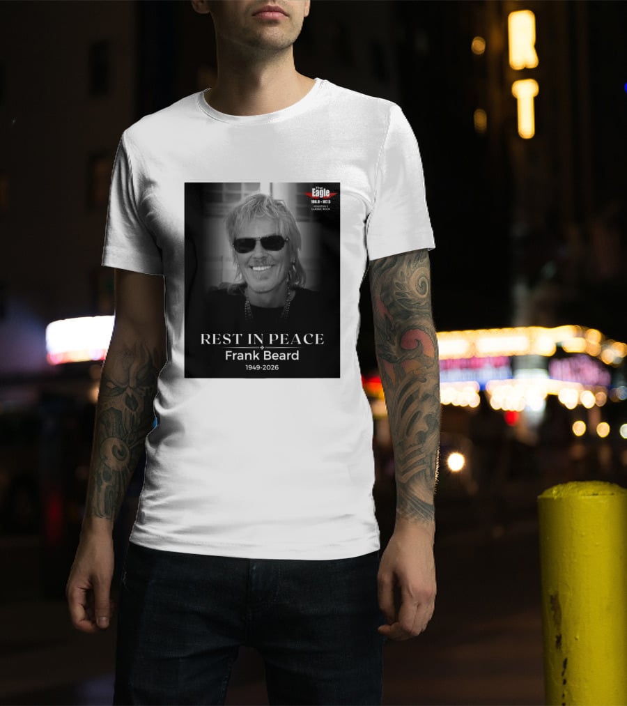 Rest In Peace Frank Beard 1949 2026 The Eagle 106.9 107.5 Houston's Classic Rock T-Shirt