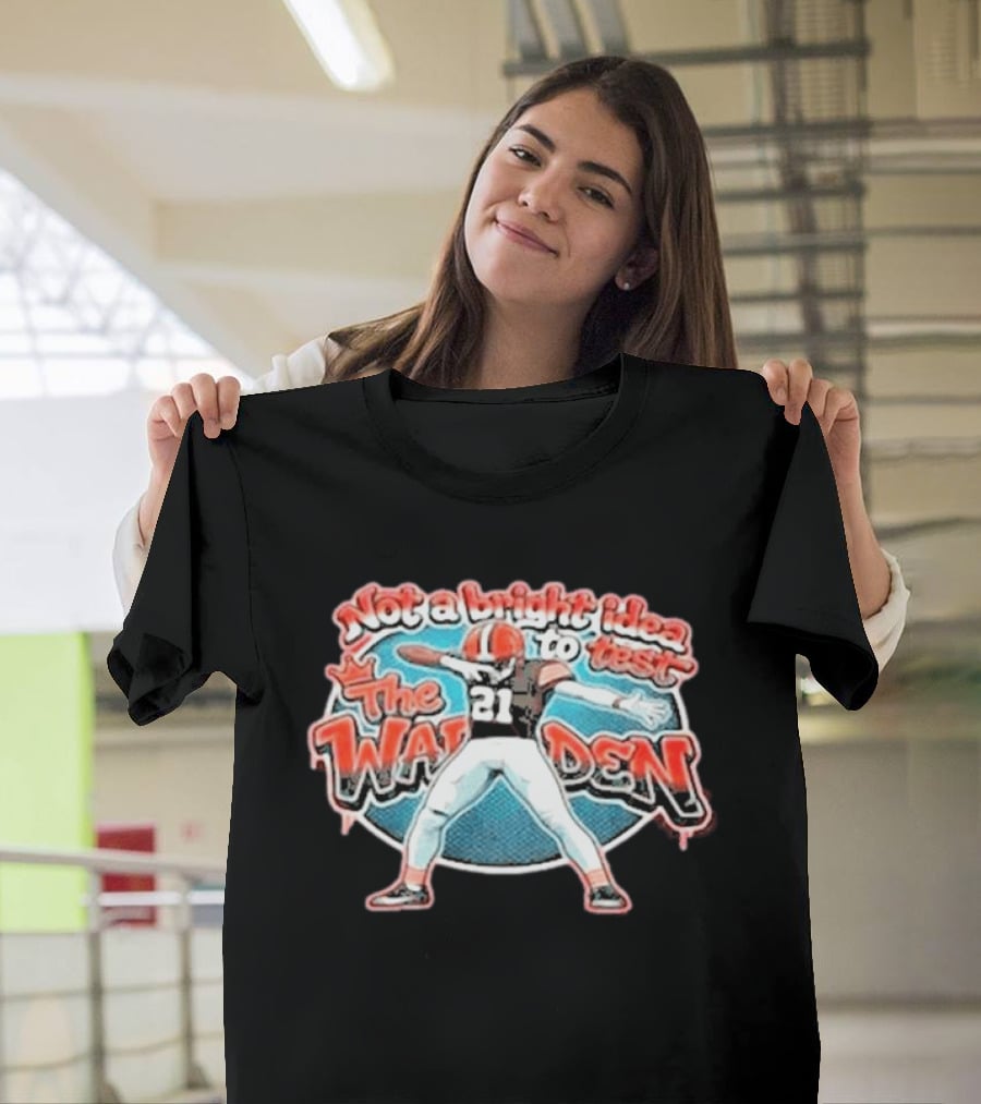 Not A Bright Idea To Test The Warden 21 Cleveland Browns Football Player Celebration T-Shirt