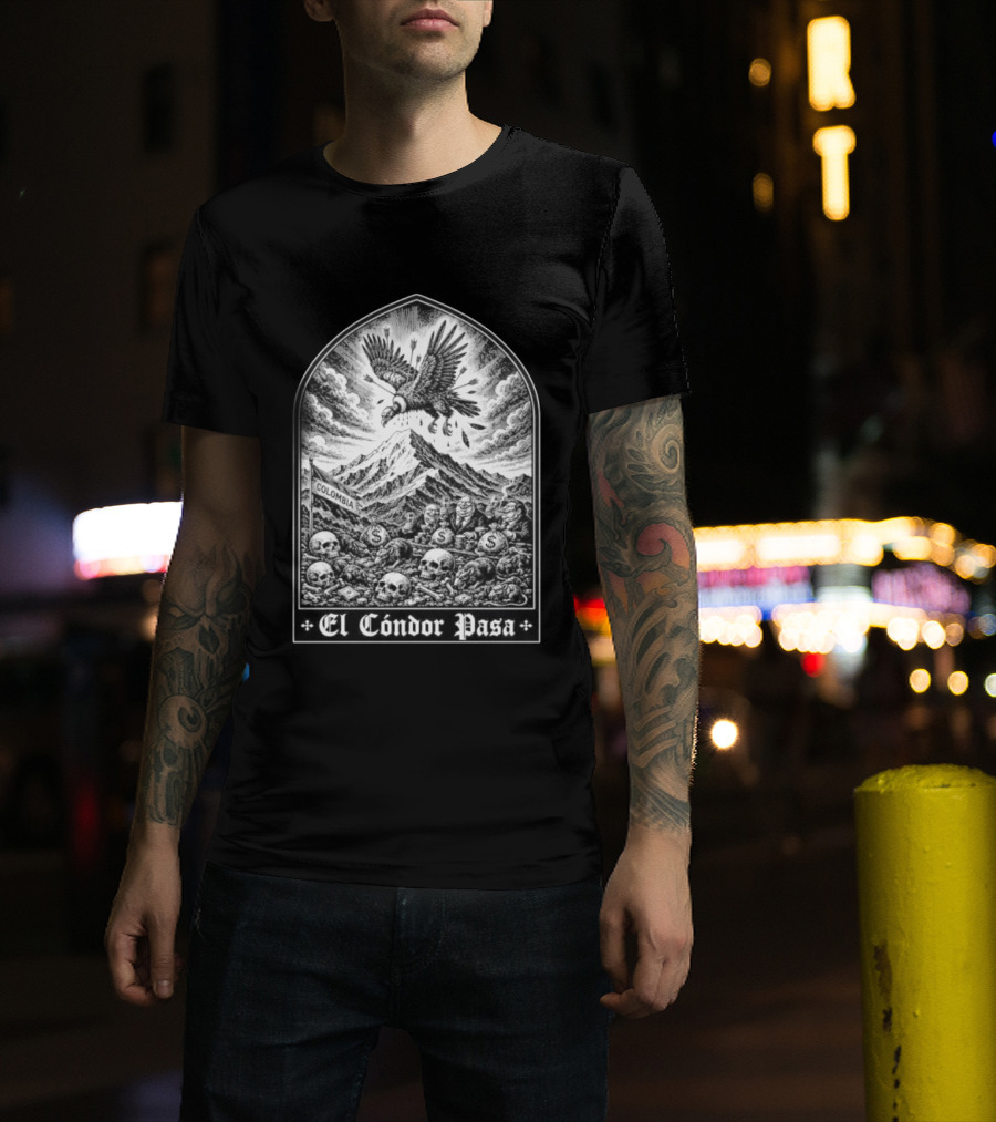 Colombia El Cóndor Pasa Political Corruption Illustrates Economic Injustice And Greed T-Shirt