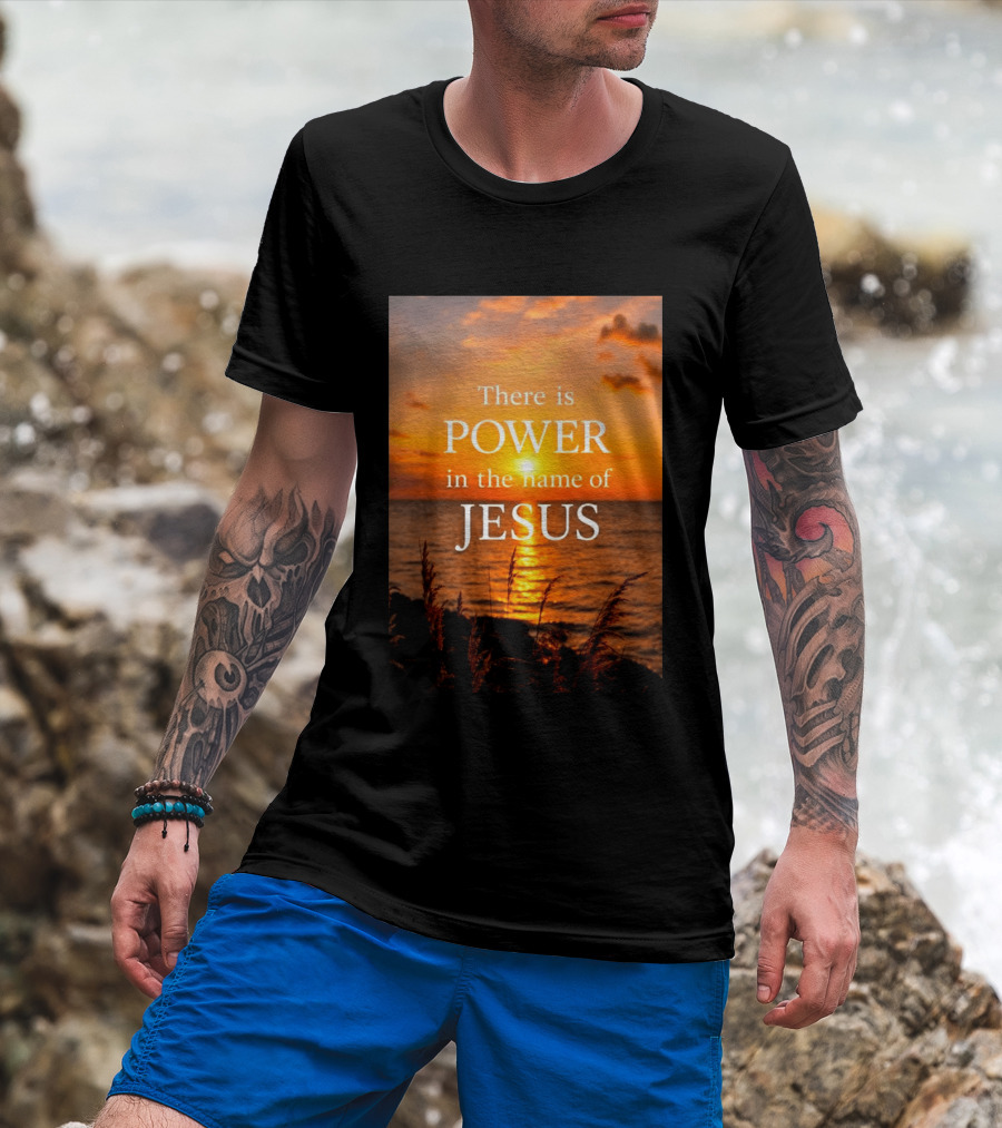 There Is Power In The Name Of Jesus Sunset Reflection T-Shirt
