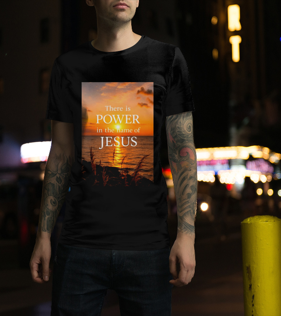 There Is Power In The Name Of Jesus Sunset Reflection T-Shirt