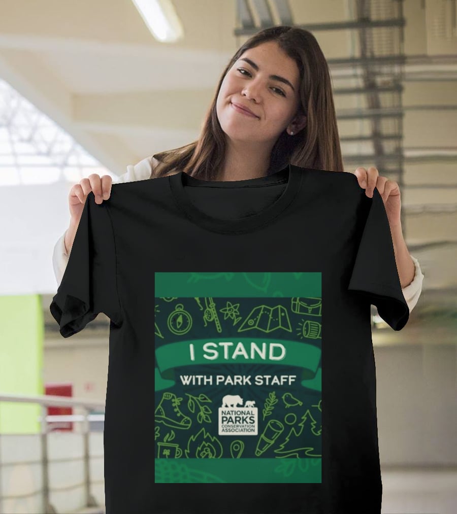 I Stand With Park Staff National Parks Conservation Association Support T-Shirt