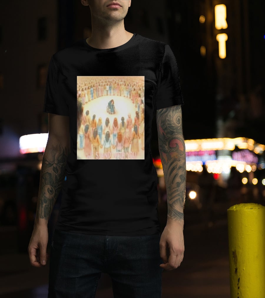 We Stand With You Lindsay Clancy Supportive Circle Of Unity T-Shirt