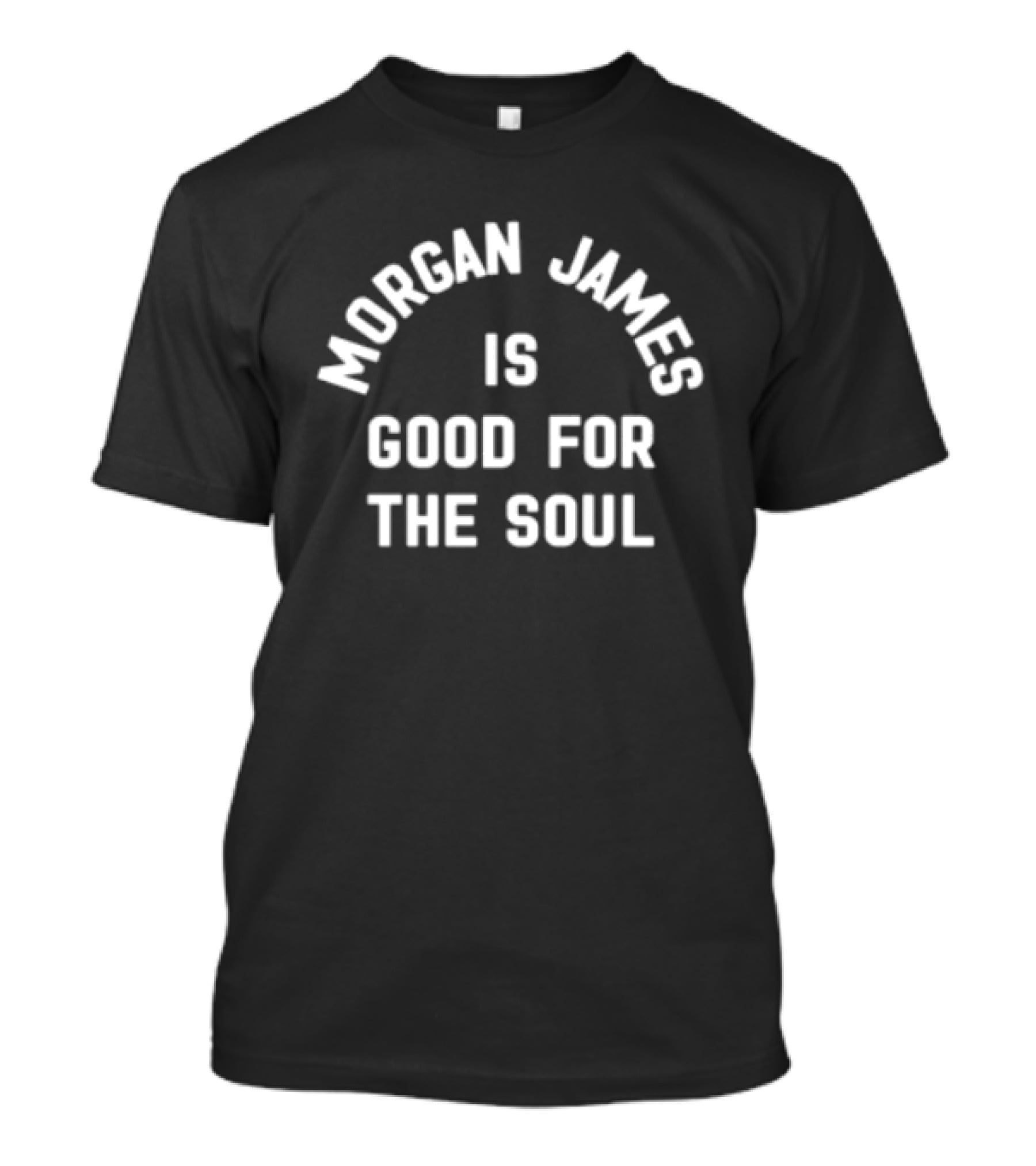Morgan James Is Good For The Soul Morgan James Store T-Shirt