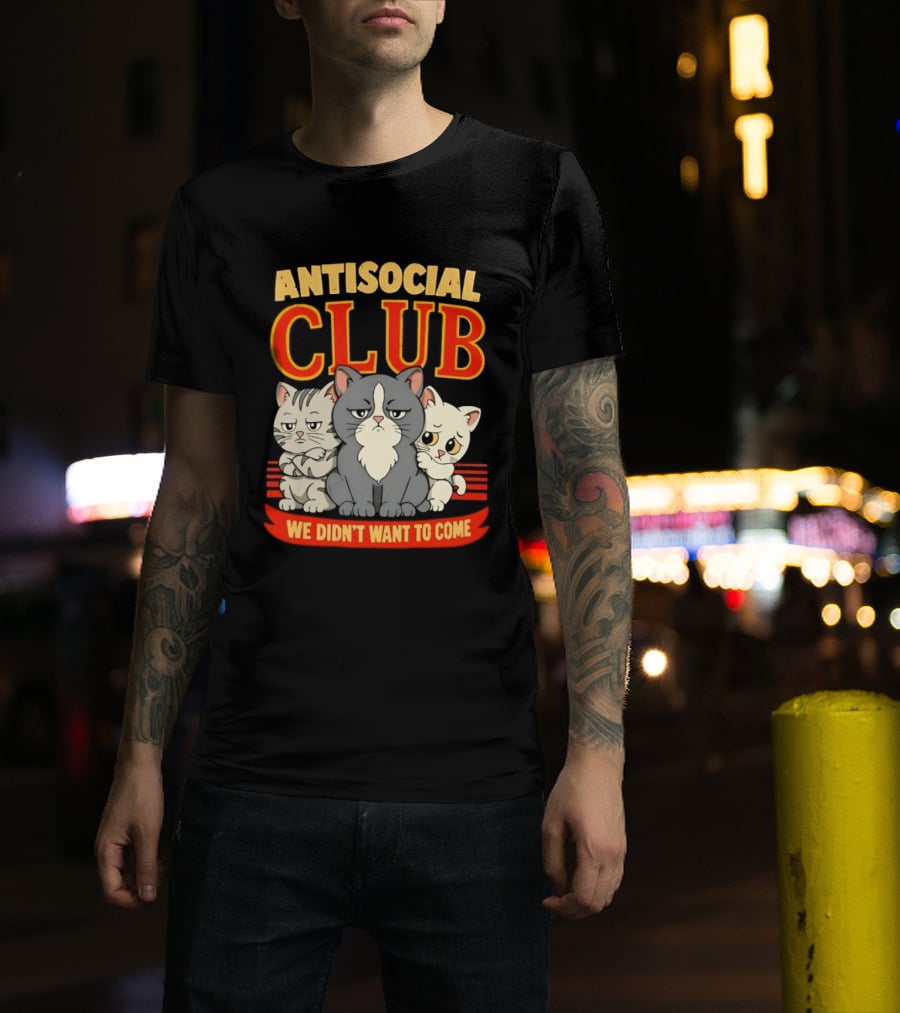 Antisocial Club We Didn't Want To Come Grumpy Cats T-Shirt
