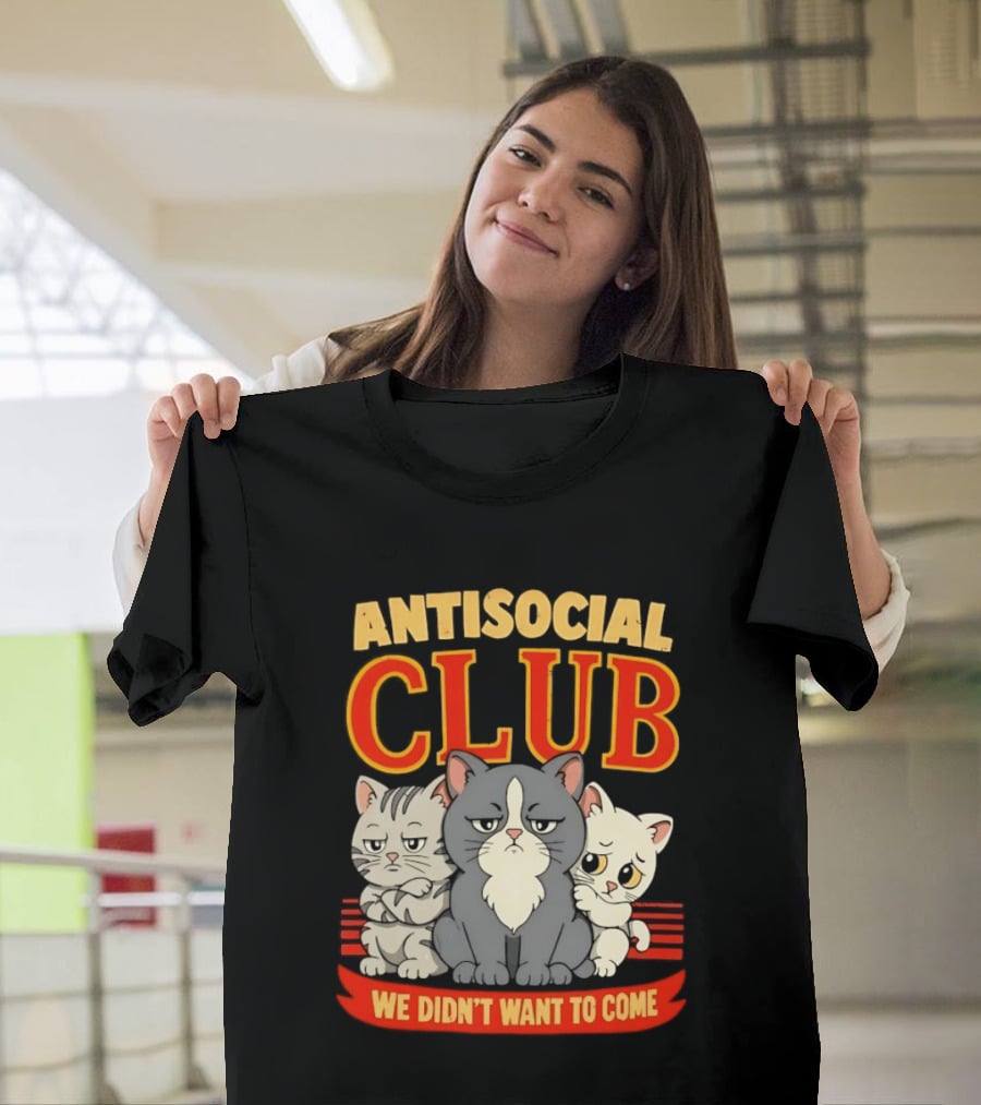 Antisocial Club We Didn't Want To Come Grumpy Cats T-Shirt