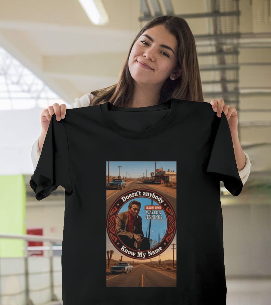 Waylon Jennings Leavin' Town Doesn't Anybody Know My Name T-Shirt