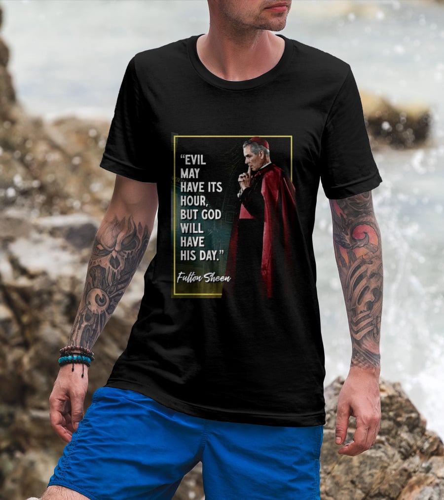 Evil May Have Its Hour But God Will Have His Day Fulton Sheen Red Robe Clerical Outfit T-Shirt