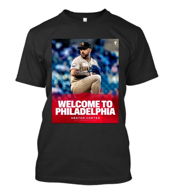 Welcome To Philadelphia Nestor Cortes San Diego Left Handed Pitcher T-Shirt