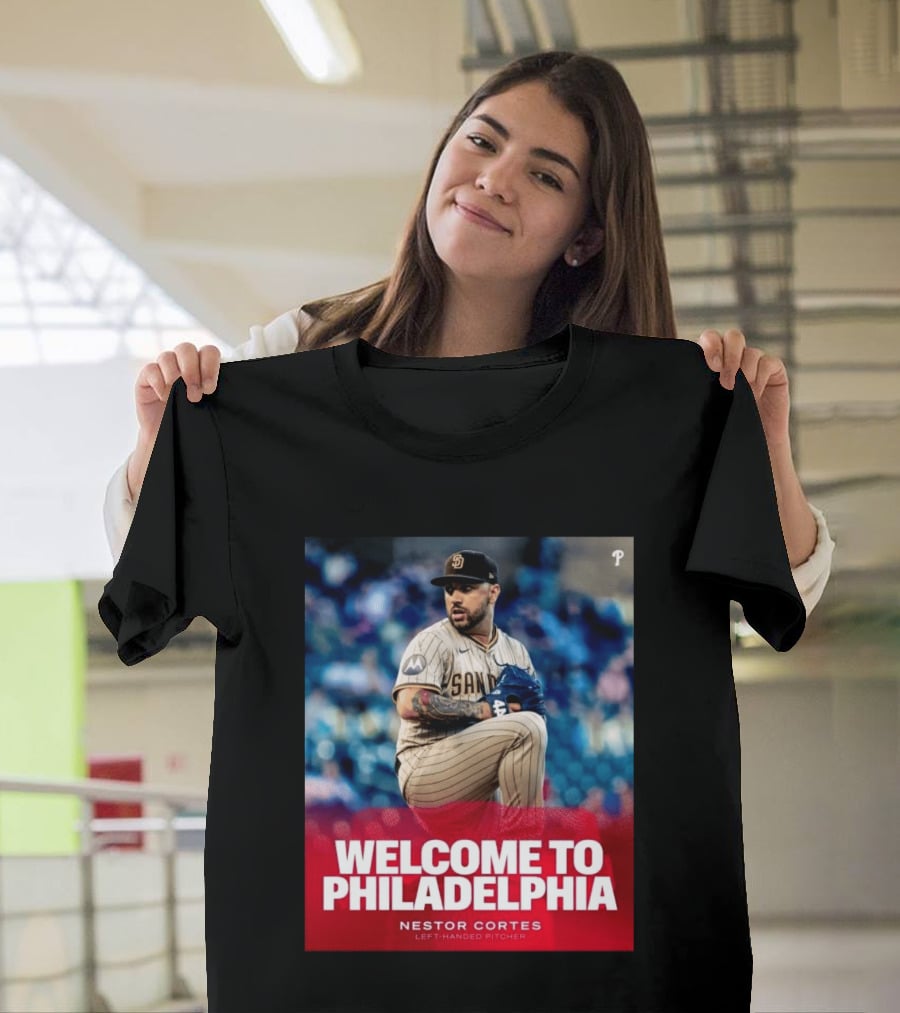 Welcome To Philadelphia Nestor Cortes San Diego Left Handed Pitcher T-Shirt