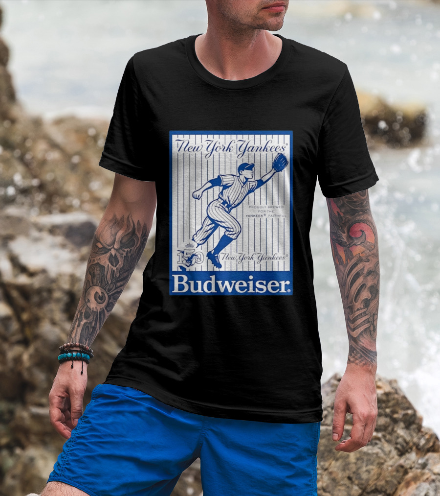 New York Yankees 150th Anniversary Budweiser Proudly Brewed For The Yankees Faithful T-Shirt
