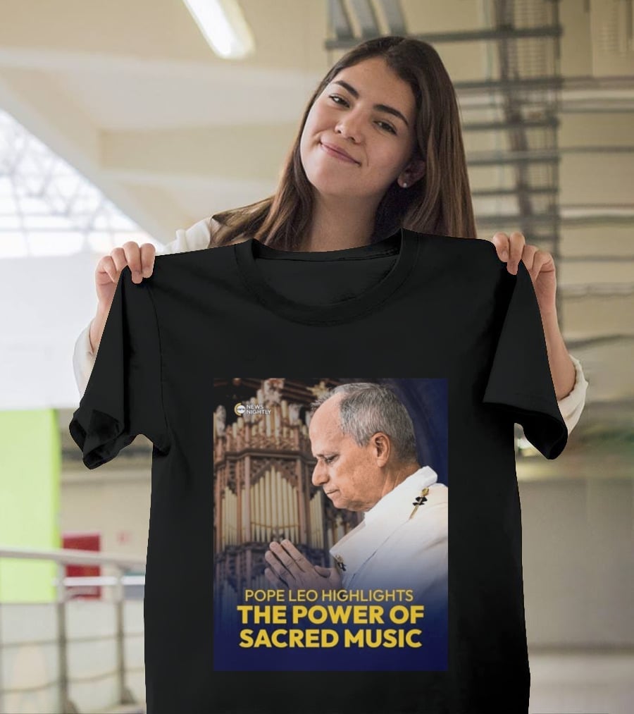 Pope Leo Highlights The Power Of Sacred Music News Nightly T-Shirt