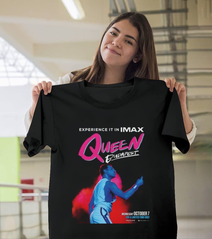 Experience Queen Budapest In IMAX Wednesday October 7 T-Shirt