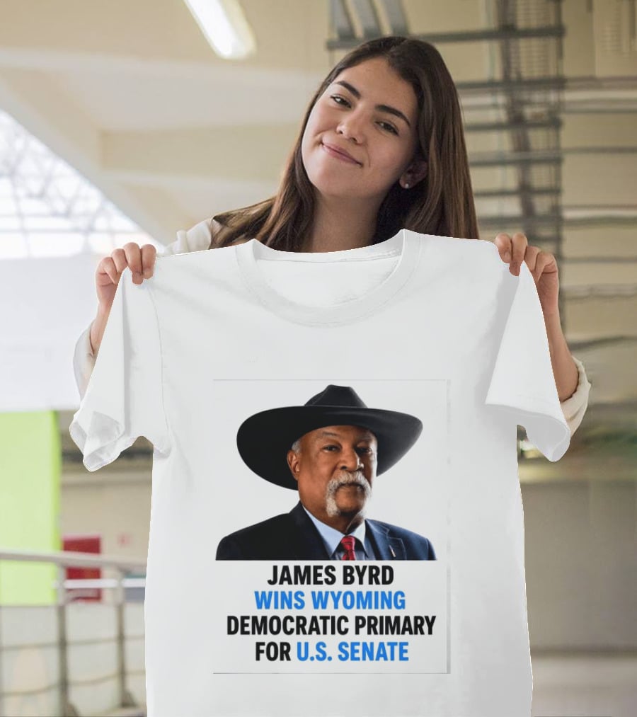 James Byrd Wins Wyoming Democratic Primary For U.S. Senate Campaign Success T-Shirt